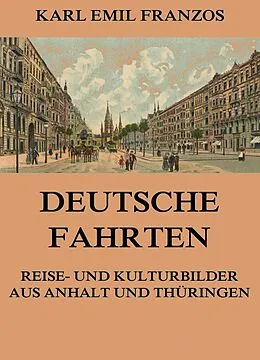 E-Book (epub) Deutsche Fahrten - Reise- und Kulturbilder aus Anhalt und Thüringen von Karl Emil Franzos