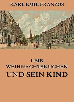 E-Book (epub) Leib Weihnachtskuchen und sein Kind von Karl Emil Franzos