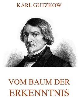 E-Book (epub) Vom Baum der Erkenntnis von Karl Gutzkow