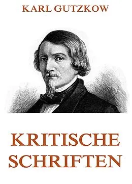 E-Book (epub) Kritische Schriften von Karl Gutzkow