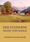 E-Book (epub) Der steinerne Mann von Hasle von Heinrich Hansjakob