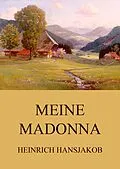 E-Book (epub) Meine Madonna von Heinrich Hansjakob