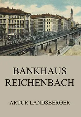 E-Book (epub) Bankhaus Reichenbach von Artur Landsberger