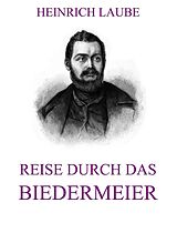 E-Book (epub) Reise durch das Biedermeier von Heinrich Laube