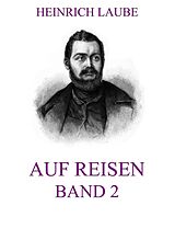 E-Book (epub) Auf Reisen, Band 2 von Heinrich Laube