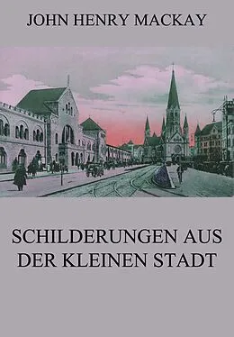 E-Book (epub) Schilderungen aus der kleinen Stadt von John Henry Mackay