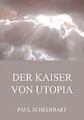 E-Book (epub) Der Kaiser von Utopia von Paul Scheerbart
