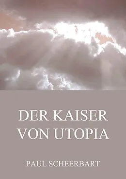 E-Book (epub) Der Kaiser von Utopia von Paul Scheerbart