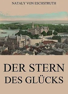 E-Book (epub) Der Stern des Glücks von Nataly von Eschstruth