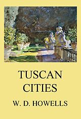 eBook (epub) Tuscan Cities de William Dean Howells
