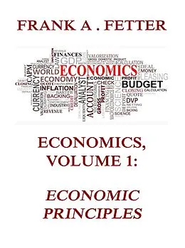 E-Book (epub) Economics, Volume 1: Economic Principles von Frank A. Fetter