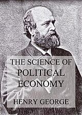 eBook (epub) The Science Of Political Economy de Henry George