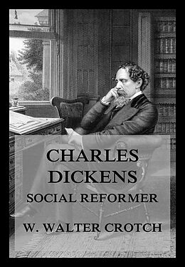 eBook (epub) Charles Dickens - Social Reformer de William Walter Crotch