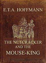eBook (epub) The Nutcracker And The Mouse-King de E. T. A. Hoffmann