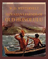 eBook (epub) Hawaiian Legends Of Old Honolulu de William Drake Westervelt