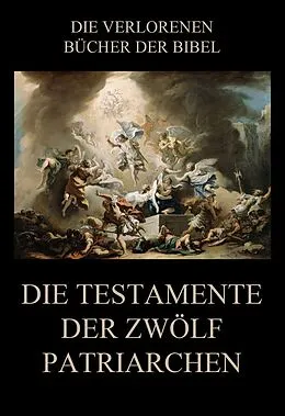 E-Book (epub) Die Testamente der zwölf Patriarchen von Paul Rießler