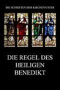 E-Book (epub) Die Regel des Heiligen Benedikt von Benedikt, Benedikt von Nursia