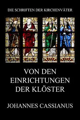 E-Book (epub) Von den Einrichtungen der Klöster von Johannes Cassianus