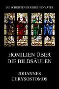E-Book (epub) Homilien über die Bildsäulen von Johannes Chrysostomus