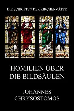 E-Book (epub) Homilien über die Bildsäulen von Johannes Chrysostomus