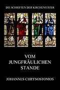 E-Book (epub) Vom jungfräulichen Stande von Johannes Chrysostomos