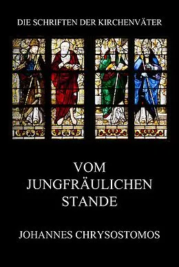 E-Book (epub) Vom jungfräulichen Stande von Johannes Chrysostomos
