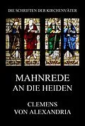E-Book (epub) Mahnrede an die Heiden von Clemens von Alexandria