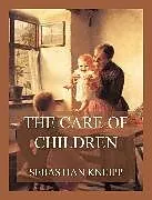 eBook (epub) The Care of Children de Sebastian Kneipp