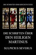 E-Book (epub) Die Schriften über den Heiligen Martinus von Sulpicius Severus