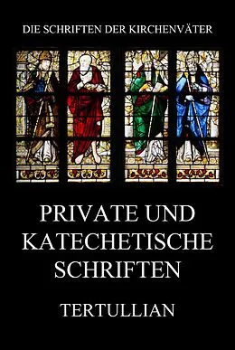 E-Book (epub) Private und katechetische Schriften von Tertullian