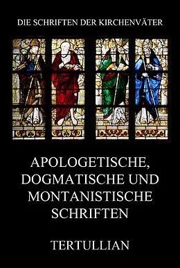 E-Book (epub) Apologetische, dogmatische und montanistische Schriften von Tertullian