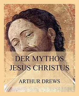 E-Book (epub) Der Mythos Jesus Christus von Arthur Drews