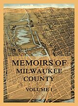 eBook (epub) Memoirs of Milwaukee County, Volume 1 de Jerome A. Watrous