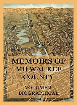 eBook (epub) Memoirs of Milwaukee County, Volume 2 de Josiah Seymour Currey