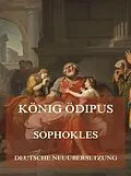 E-Book (epub) König Ödipus (Deutsche Neuübersetzung) von Sophokles