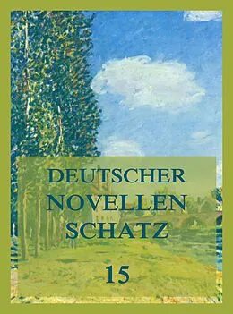 E-Book (epub) Deutscher Novellenschatz 15 von Karl August Varnhagen von Ense, Franz Kugler, Levin Schücking