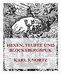 E-Book (epub) Hexen, Teufel und Blocksbergspuk von Karl Knortz