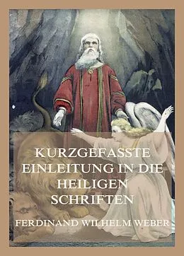 E-Book (epub) Kurzgefaßte Einleitung in die heiligen Schriften von Ferdinand Wilhelm Weber, Martin Deinzer, Johannes Deinzer