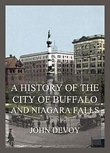 eBook (epub) A History of the City of Buffalo and Niagara Falls de John Devoy