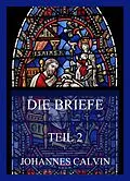 E-Book (epub) Die Briefe, Teil 2 von Johannes Calvin