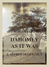 eBook (epub) Dahomey as it was de J. Alfred Skertchly