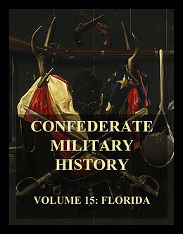 E-Book (epub) Confederate Military History von J. J. Dickison