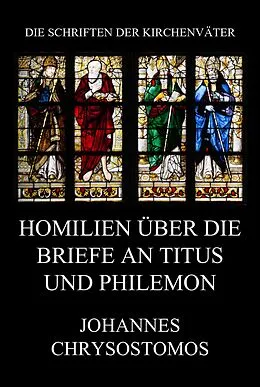 E-Book (epub) Homilien über die Briefe an Titus und Philemon von Johannes Chrysostomos