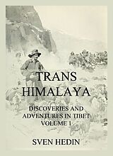 E-Book (epub) Trans-Himalaya - Discoveries and Adventures in Tibet, Vol. 1 von Dr. Sven Hedin