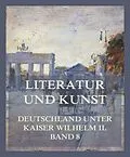 E-Book (epub) Literatur und Kunst von Prof. Dr. Alfred Biese, Dr. Berthold Haendcke, Prof. Franz Seeck