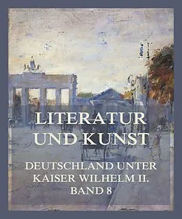 E-Book (epub) Literatur und Kunst von Prof. Dr. Alfred Biese, Dr. Berthold Haendcke, Prof. Franz Seeck