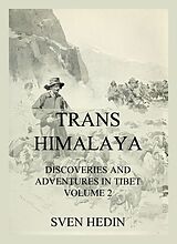 E-Book (epub) Trans-Himalaya - Discoveries and Adventures in Tibet, Vol. 2 von Dr. Sven Hedin