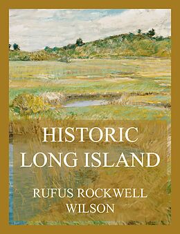 eBook (epub) Historic Long Island de Rufus Rockwell Wilson