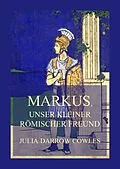 E-Book (epub) Markus, unser kleiner römischer Freund von Julia Darrow Cowles