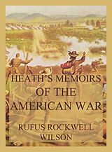 eBook (epub) Heath's Memoirs of the American War de Rufus Rockwell Wilson